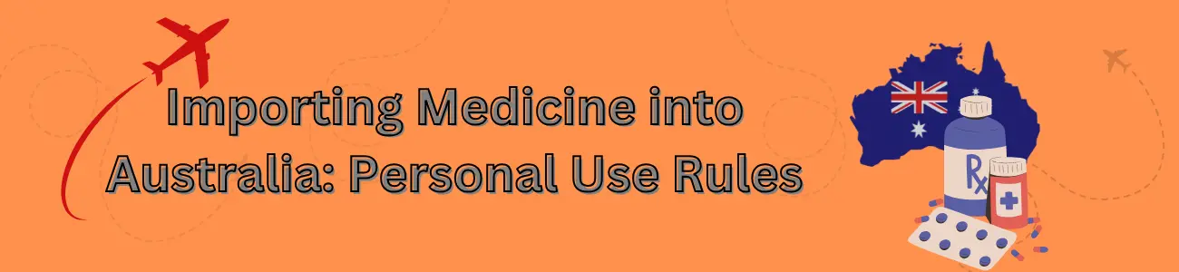 Importing Medicine into Australia: Personal Use Rules