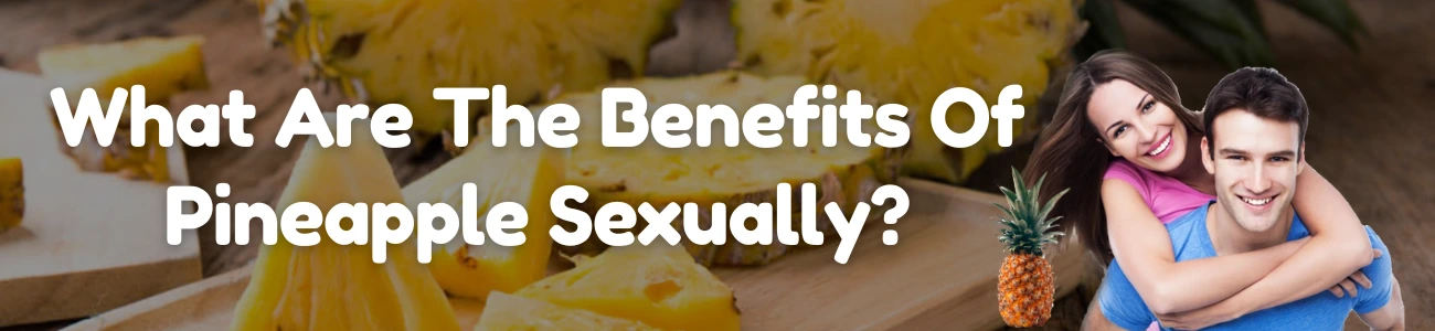 benefits-of-pineapple-sexually