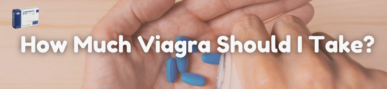 How Much Viagra Should I Take