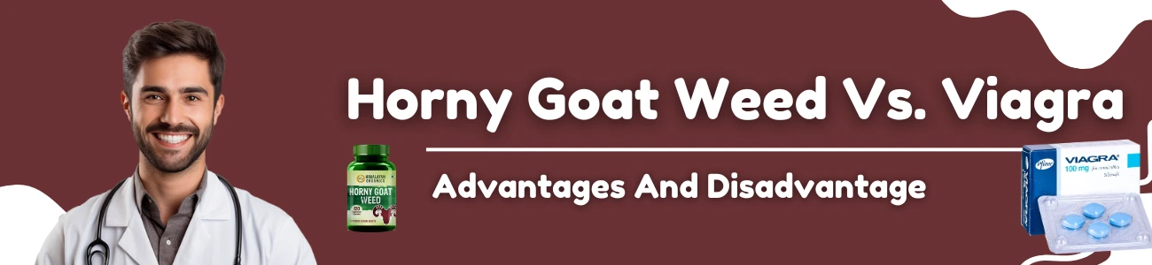Horny Goat Weed Vs. Viagra Advantages And Disadvantages