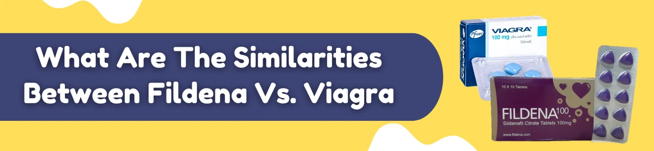 What Are The Similarities Between Fildena Vs. Viagra