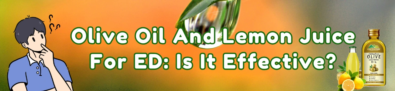Olive Oil And Lemon Juice For ED: Is It Effective?