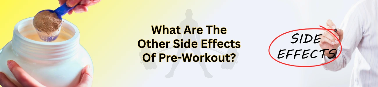 What Are The Other Side Effects Of Pre-Workout