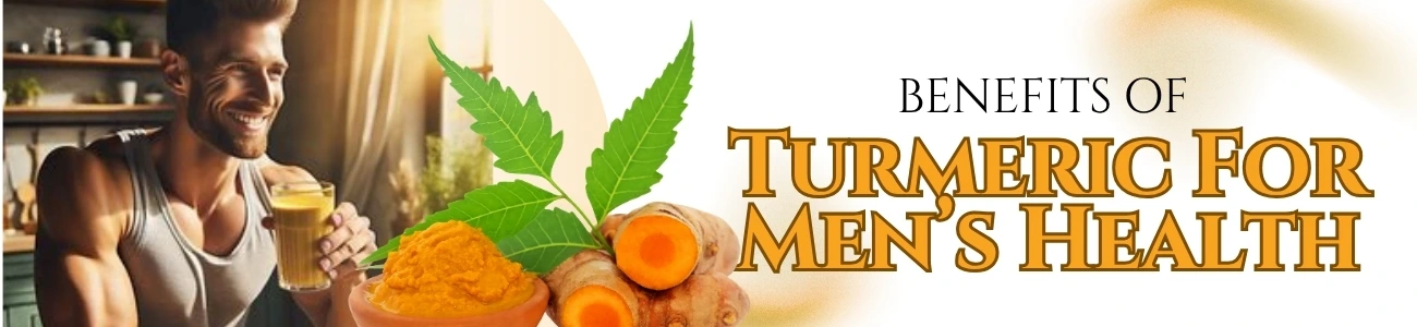 Benefits Of Turmeric For Men’s Health