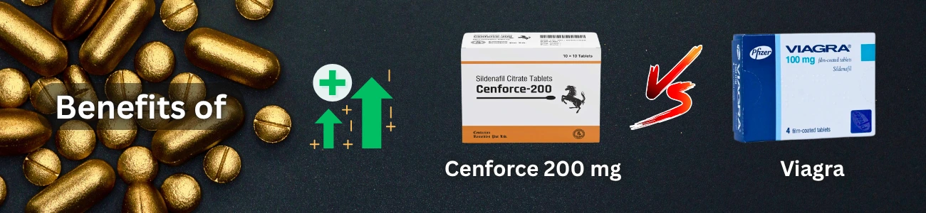 Benefits of Cenforce 200 mg Vs. Viagra