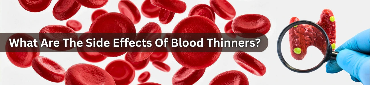 What Are The Side Effects Of Blood Thinners